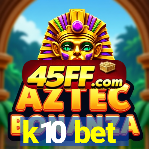 k10 bet